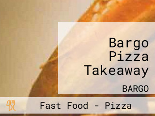 Bargo Pizza Takeaway