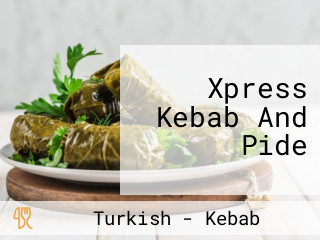 Xpress Kebab And Pide