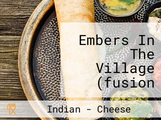 Embers In The Village (fusion Indian Cuisine)