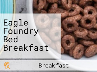 Eagle Foundry Bed Breakfast