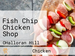 Fish Chip Chicken Shop