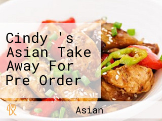 Cindy 's Asian Take Away For Pre Order