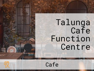 Talunga Cafe Function Centre