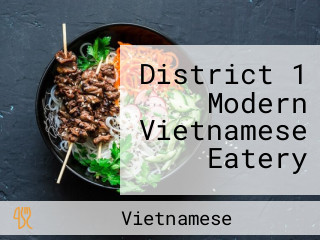 District 1 Modern Vietnamese Eatery