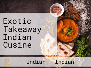 Exotic Takeaway Indian Cusine