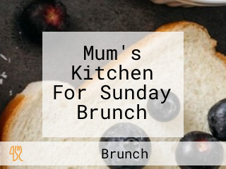 Mum's Kitchen For Sunday Brunch