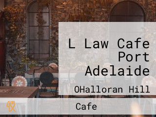 L Law Cafe Port Adelaide