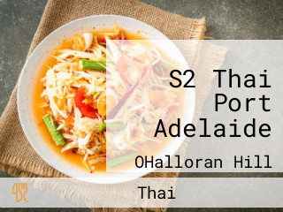 S2 Thai Port Adelaide