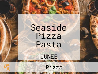 Seaside Pizza Pasta