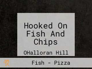 Hooked On Fish And Chips