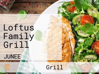 Loftus Family Grill