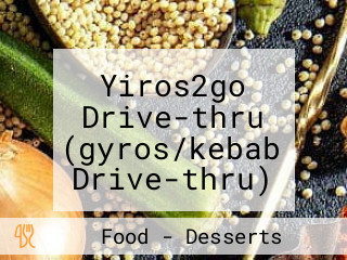 Yiros2go Drive-thru (gyros/kebab Drive-thru) And Desserts