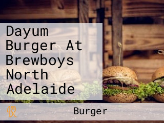 Dayum Burger At Brewboys North Adelaide