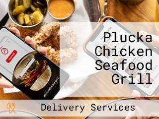 Plucka Chicken Seafood Grill