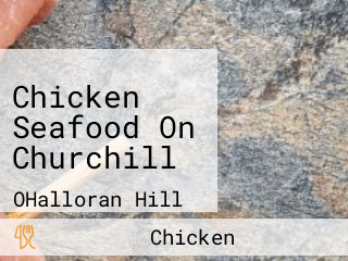 Chicken Seafood On Churchill