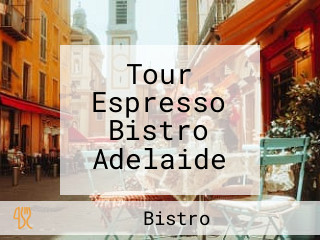 Tour Espresso Bistro Adelaide