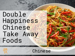 Double Happiness Chinese Take Away Foods