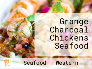 Grange Charcoal Chickens Seafood