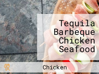 Tequila Barbeque Chicken Seafood