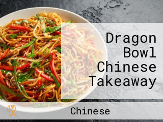 Dragon Bowl Chinese Takeaway