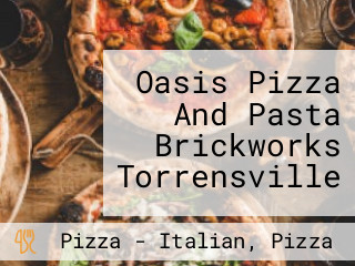 Oasis Pizza And Pasta Brickworks Torrensville