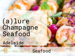 (a)lure Champagne Seafood