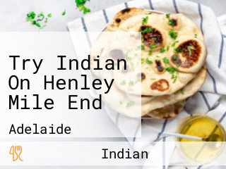 Try Indian On Henley Mile End