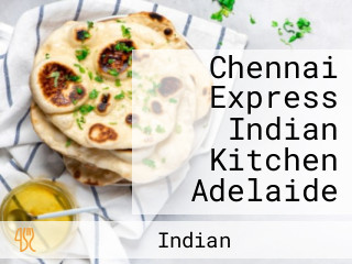 Chennai Express Indian Kitchen Adelaide