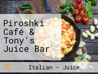 Piroshki Café & Tony's Juice Bar