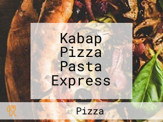 Kabap Pizza Pasta Express