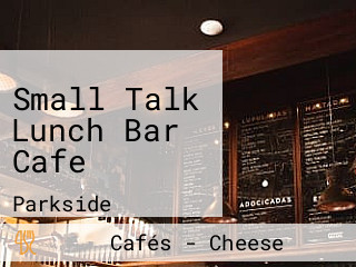 Small Talk Lunch Bar Cafe