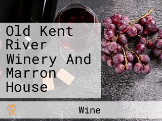 Old Kent River Winery And Marron House