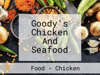 Goody's Chicken And Seafood