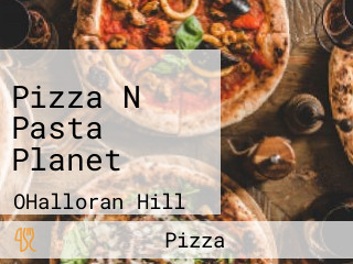 Pizza N Pasta Planet