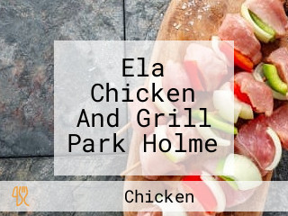 Ela Chicken And Grill Park Holme