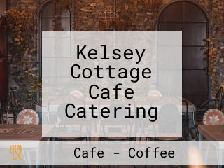 Kelsey Cottage Cafe Catering