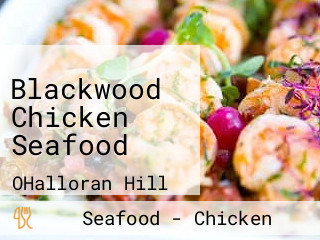 Blackwood Chicken Seafood