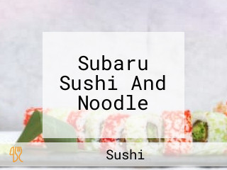 Subaru Sushi And Noodle