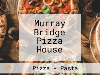 Murray Bridge Pizza House