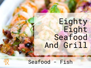 Eighty Eight Seafood And Grill