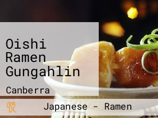 Oishi Ramen Gungahlin