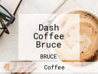 Dash Coffee Bruce