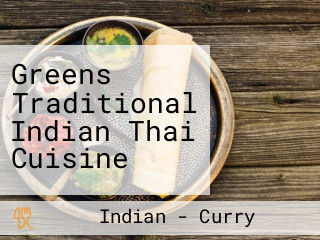 Greens Traditional Indian Thai Cuisine