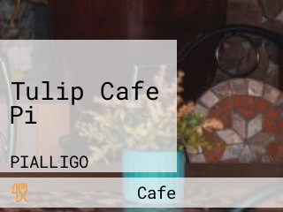 Tulip Cafe Pi