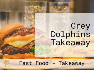 Grey Dolphins Takeaway