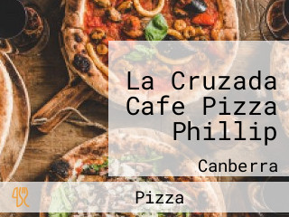 La Cruzada Cafe Pizza Phillip