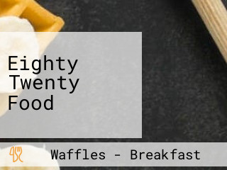 Eighty Twenty Food