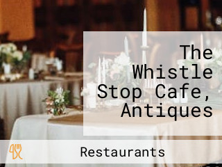 The Whistle Stop Cafe, Antiques