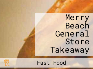 Merry Beach General Store Takeaway