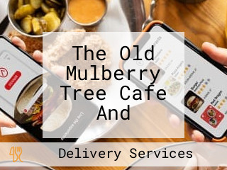 The Old Mulberry Tree Cafe And